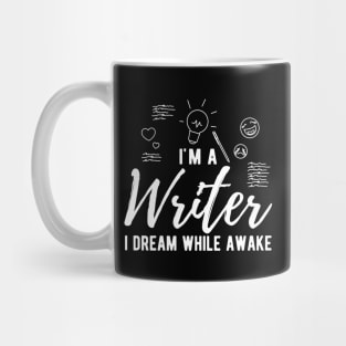 Writer - I'm a writer I dream while awake Mug